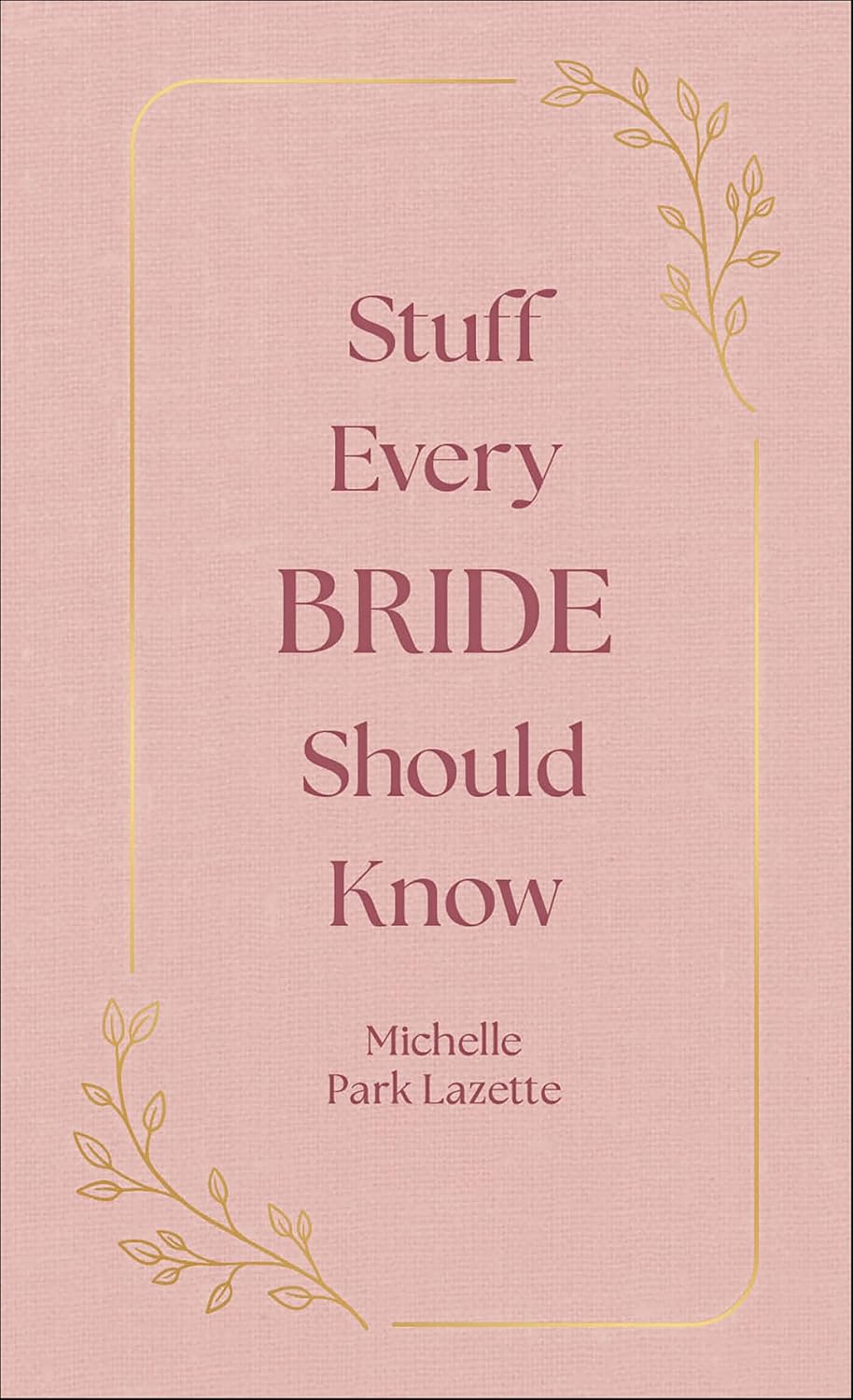 Stuff Every Bride Should Know (Stuff You Should Know Book 16)