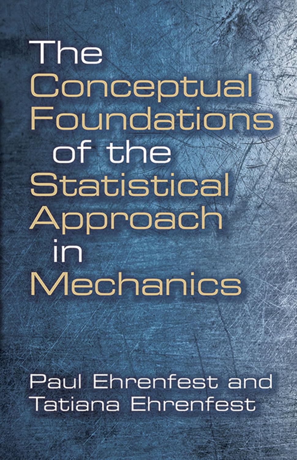 The Conceptual Foundations of the Statistical Approach in Mechanics (Dover Books on Physics)