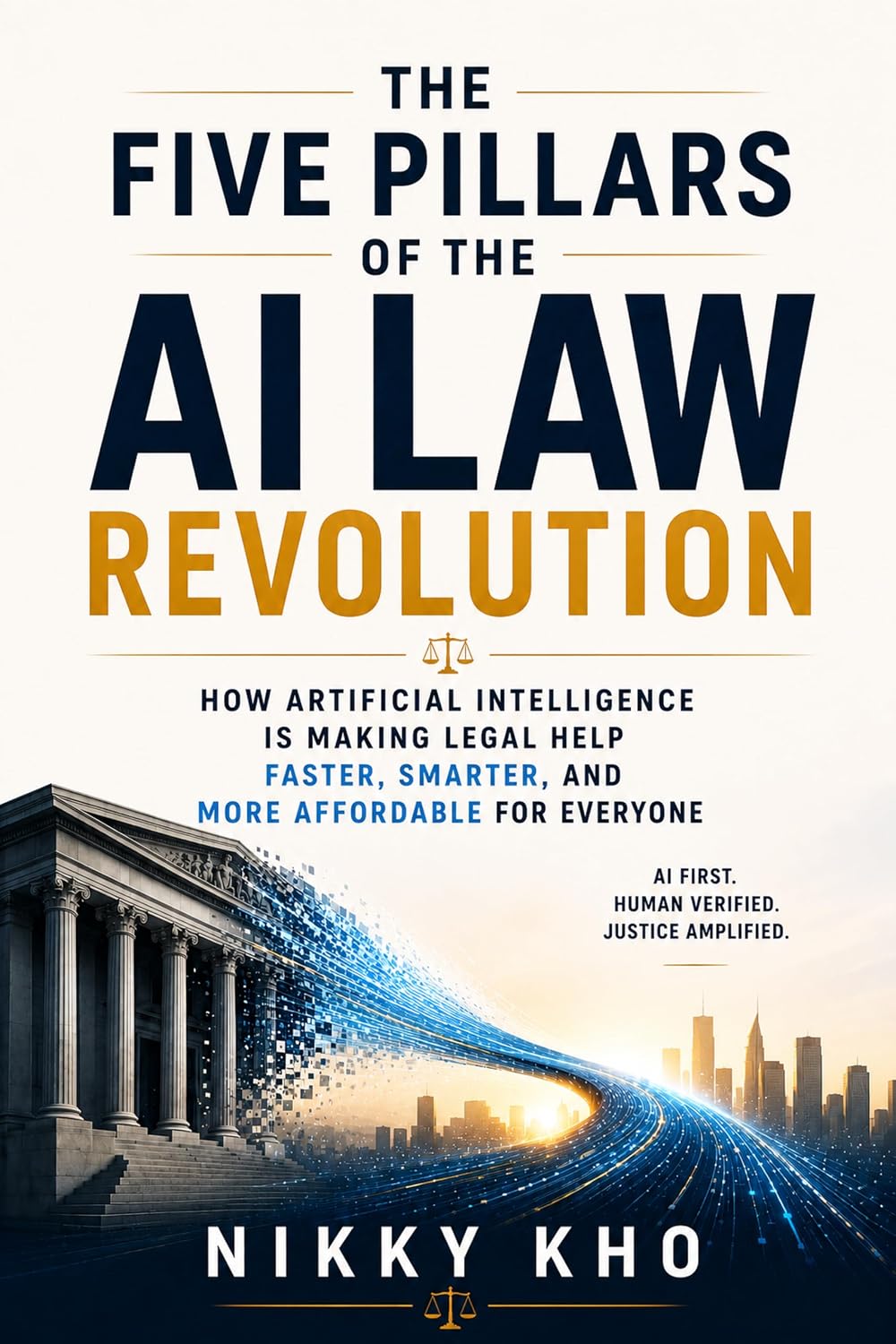 The Five Pillars of the AI Law Revolution: How Artificial Intelligence is Making Legal Help Faster, Smarter, and More Affordable for Everyone