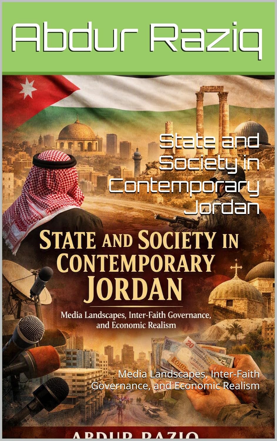 State and Society in Contemporary Jordan: Media Landscapes, Inter-Faith Governance, and Economic Realism
