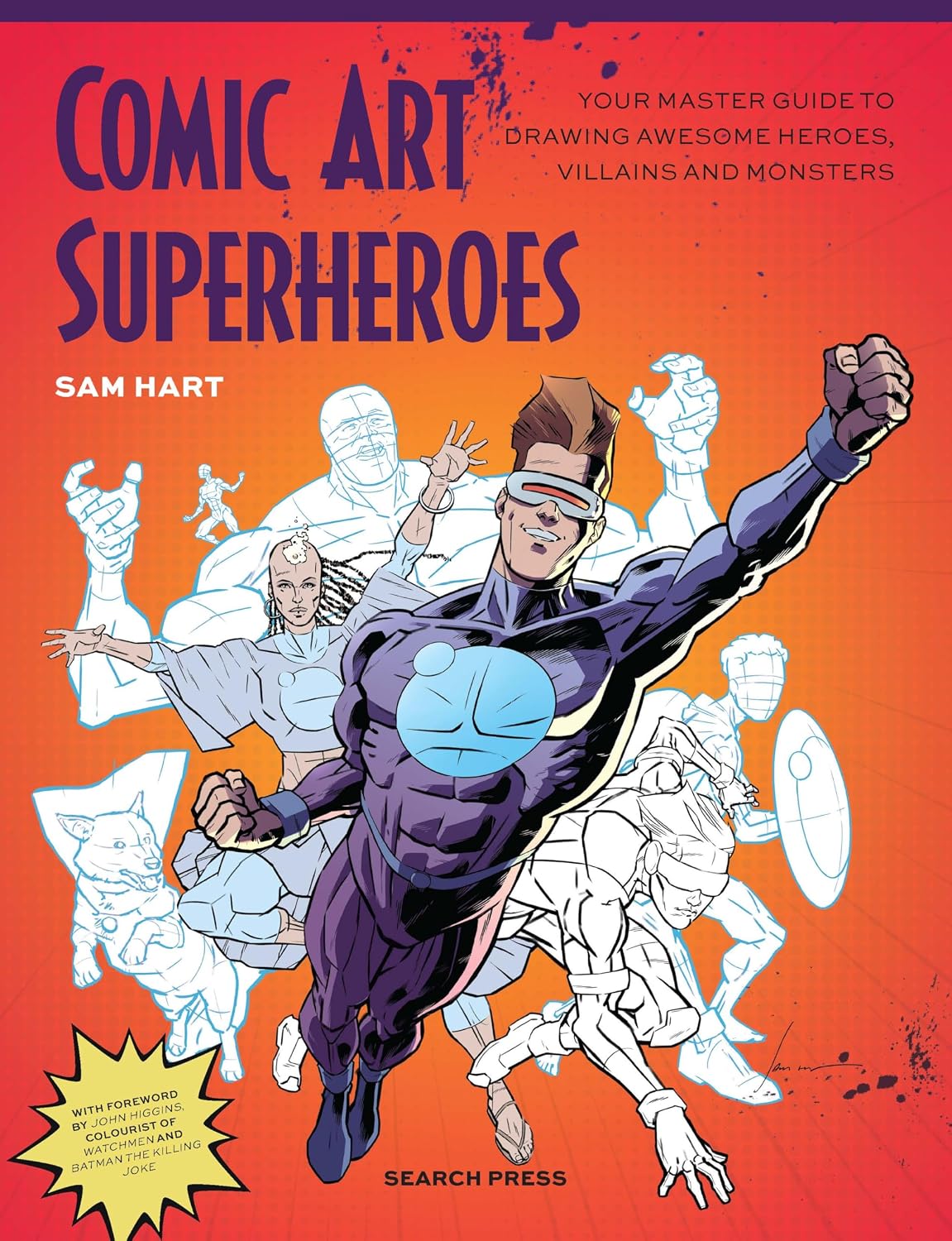 Comic Art Superheroes: Your Master Guide to Drawing Awesome Heroes, Villains and Monsters