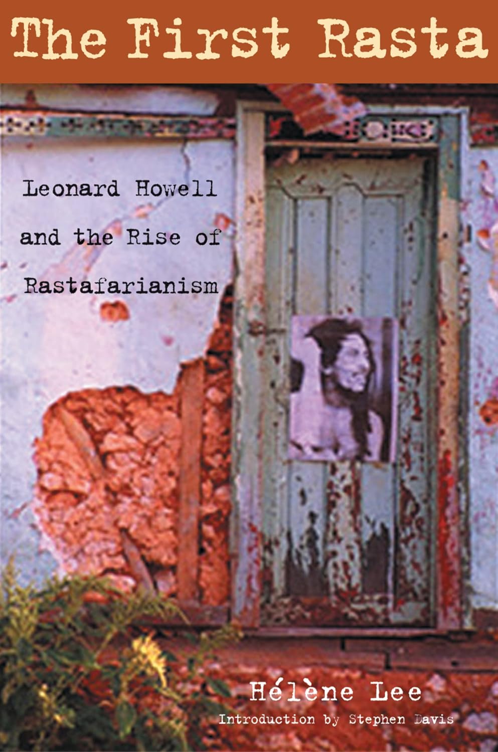 The First Rasta: Leonard Howell and the Rise of Rastafarianism