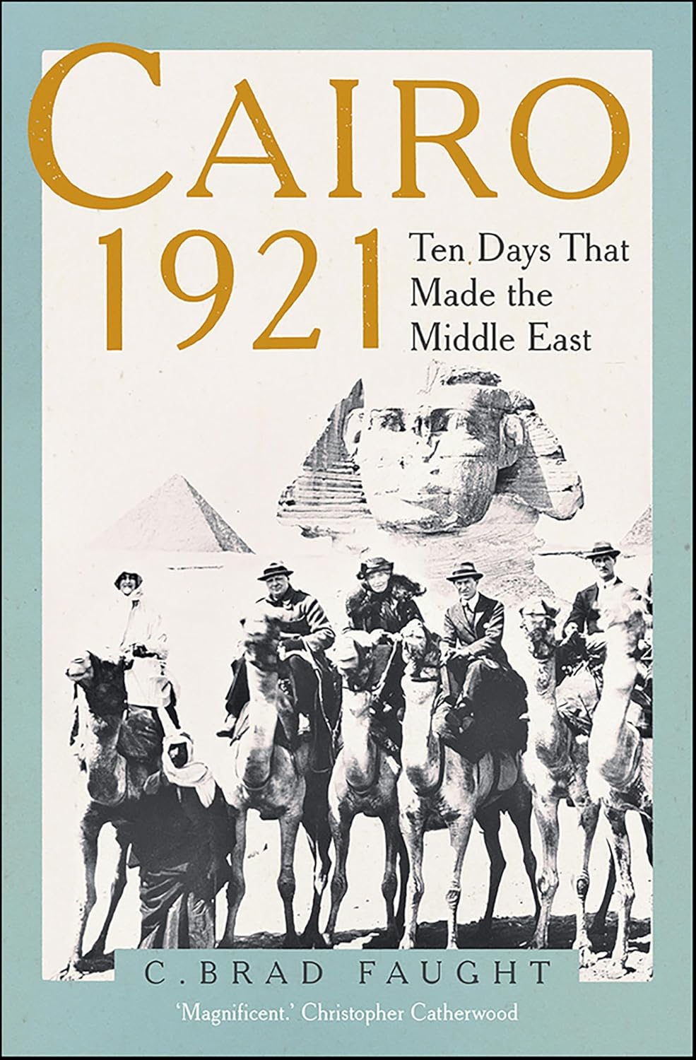 Cairo 1921: Ten Days that Made the Middle East