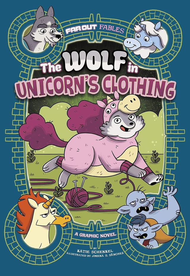 The Wolf in Unicorn's Clothing: A Graphic Novel (Far Out Fables)