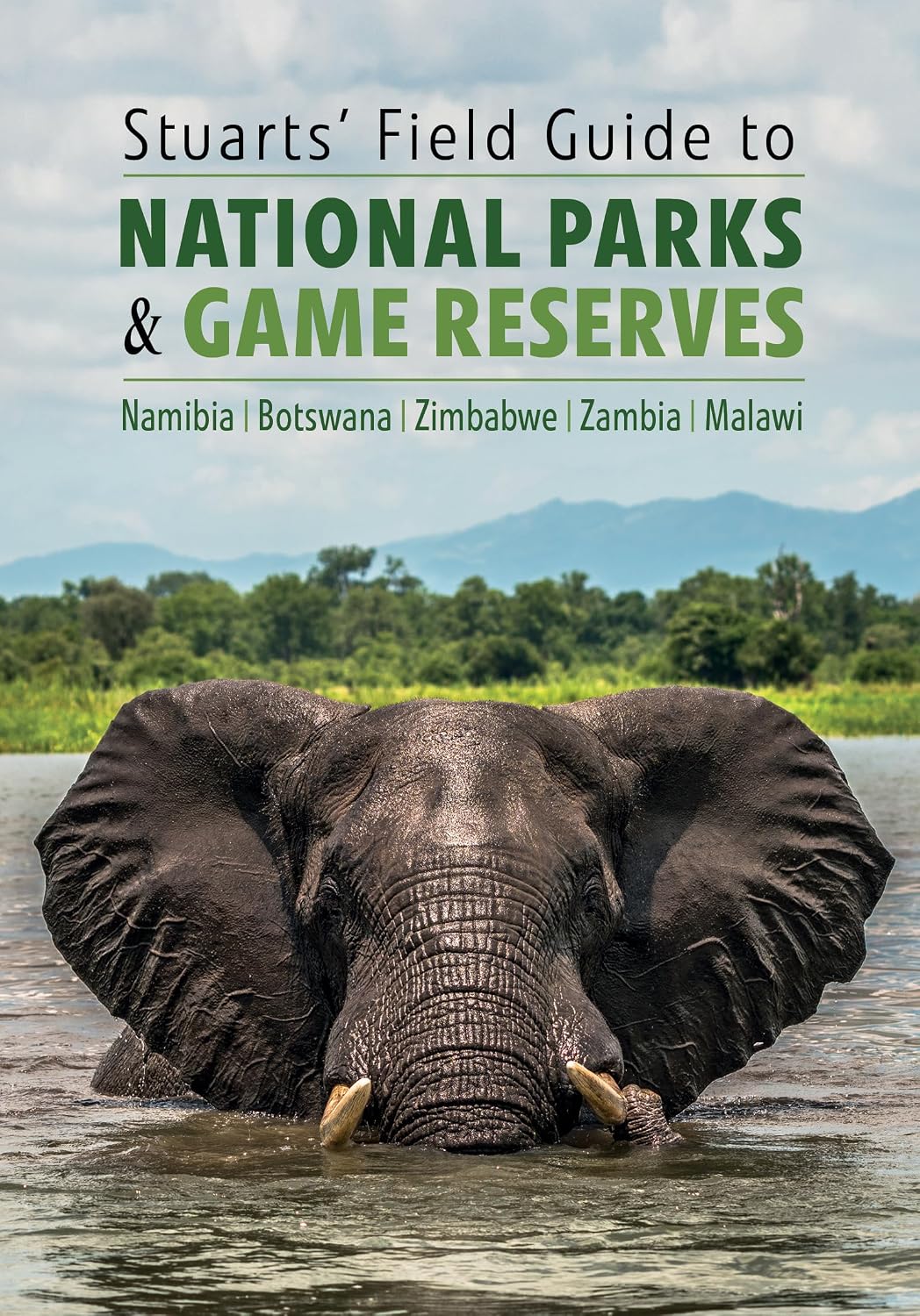 Stuarts' Field Guide to National Parks & Game Reserves – Namibia, Botswana, Zimbabwe, Zambia & Malawi (Struik Nature Field Guides)