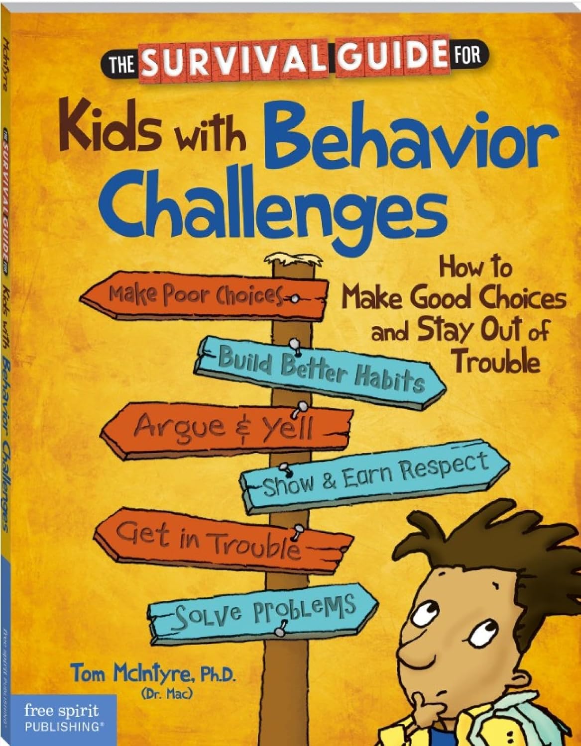 The Survival Guide for Kids With Behavior Challenges: How to Make Good Choices and Stay Out of Trouble