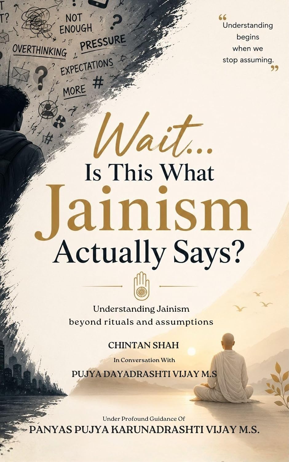 Wait...Is This What Jainism Actually Says?: Understanding Jainism beyond rituals and assumptions