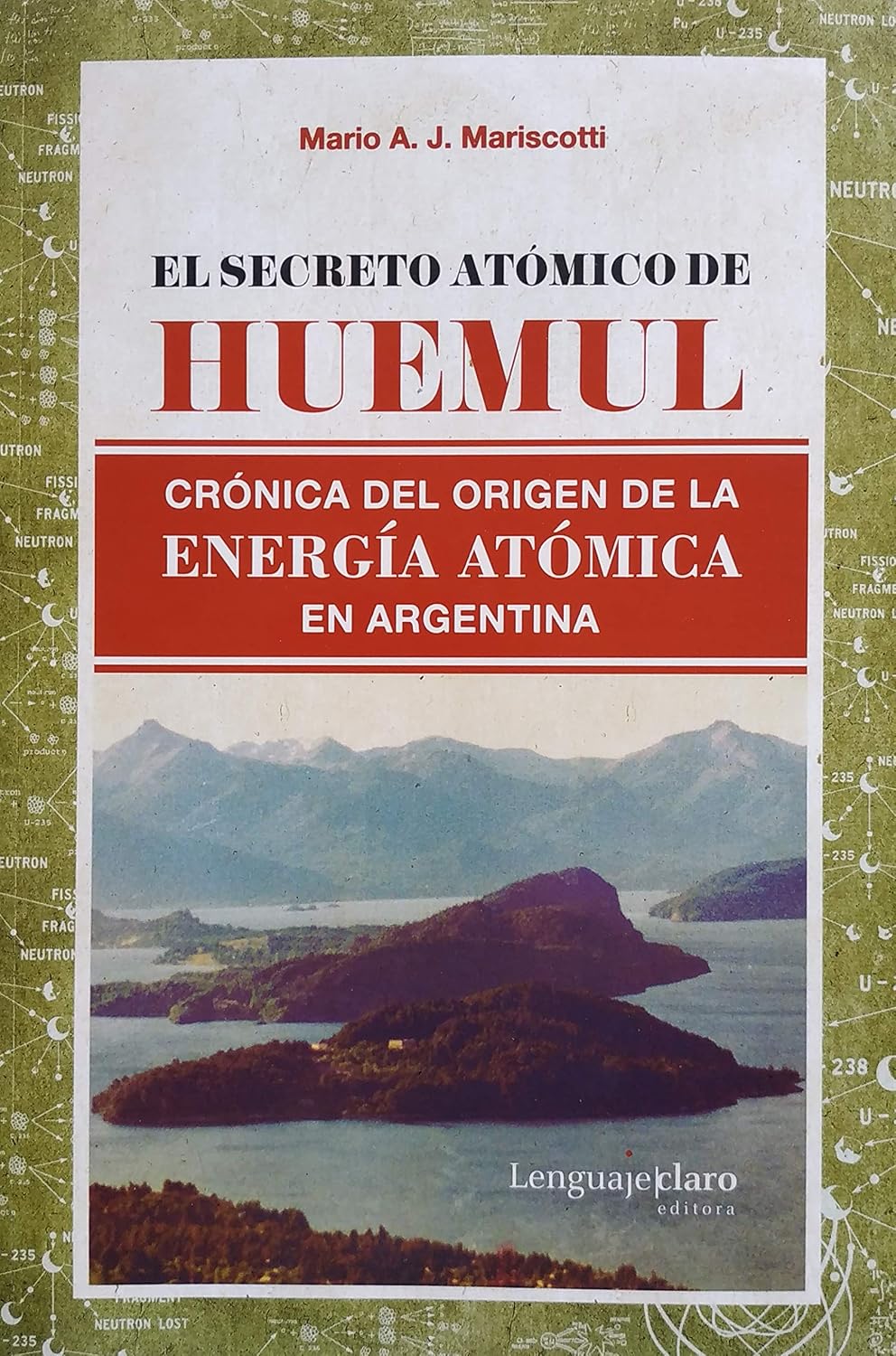 El Secreto Atómico de Huemul: Crónica del Orígen de la Energía Atómica en la Argentina (Spanish Edition)