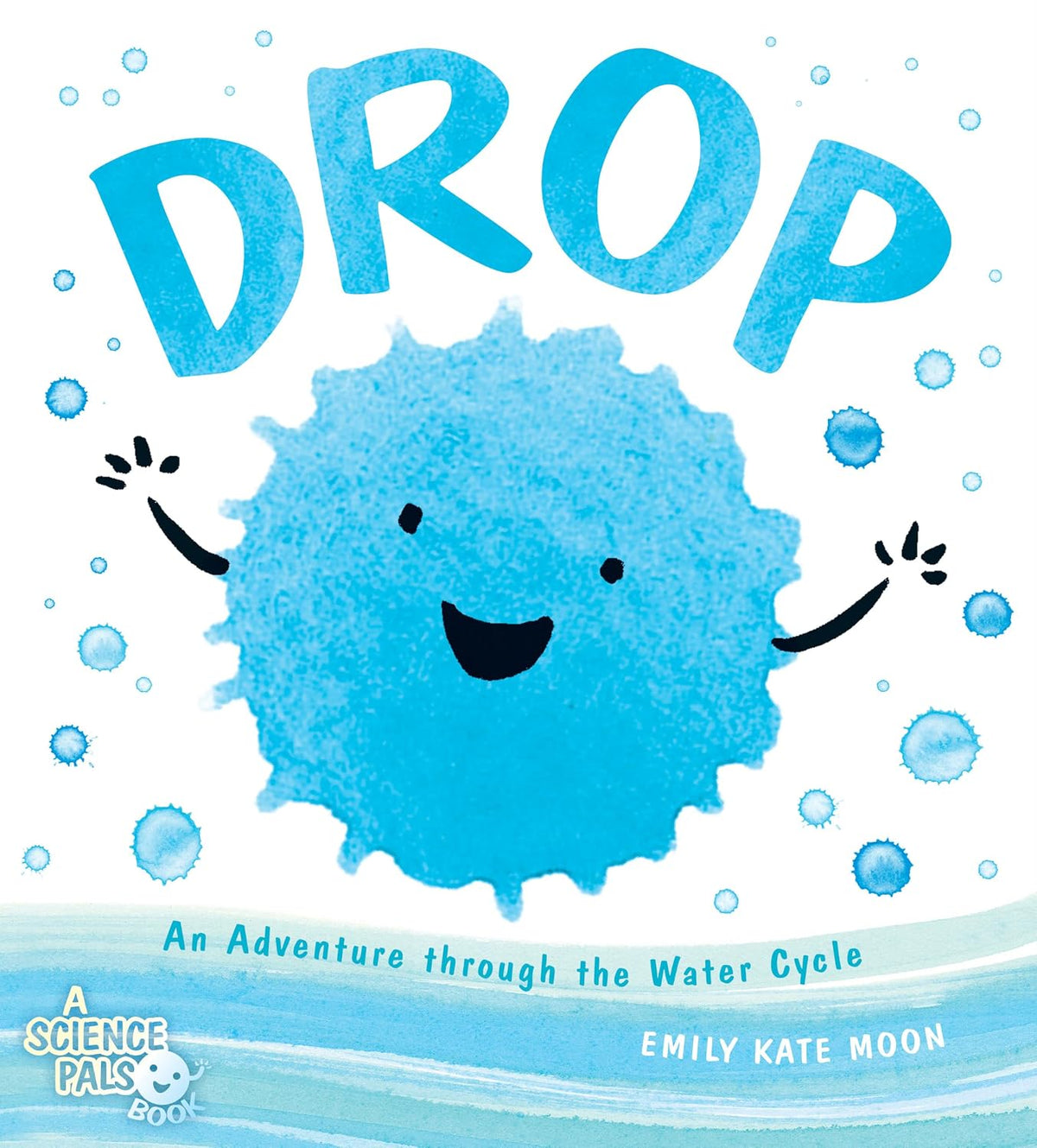 Drop: An Adventure through the Water Cycle (A Science Pals Book)