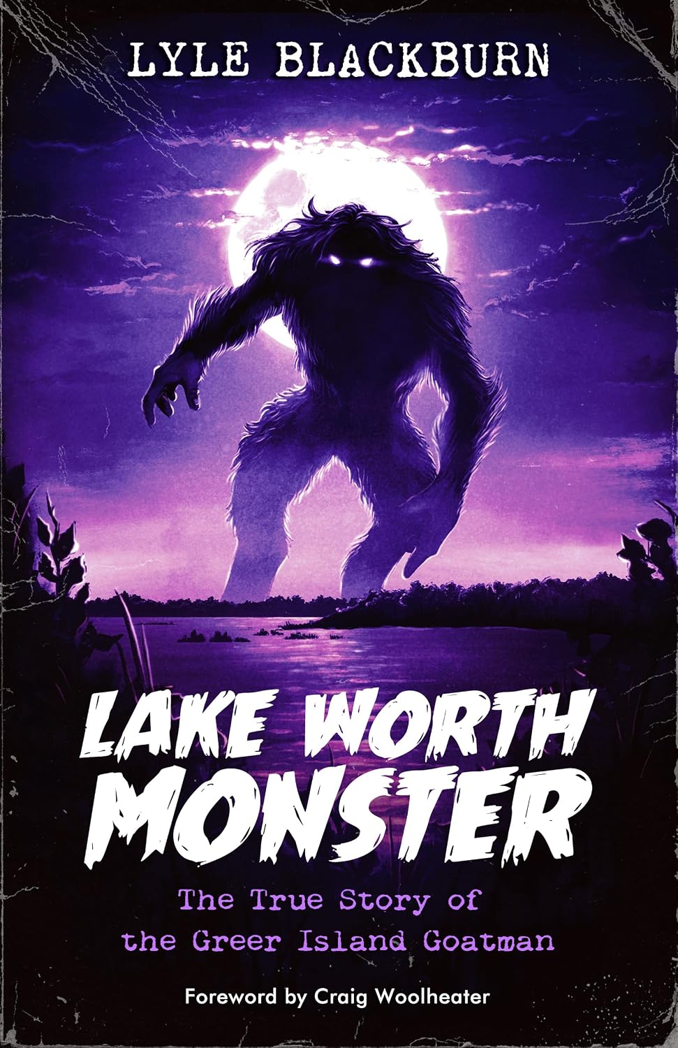 Lake Worth Monster: The True Story of the Greer Island Goatman