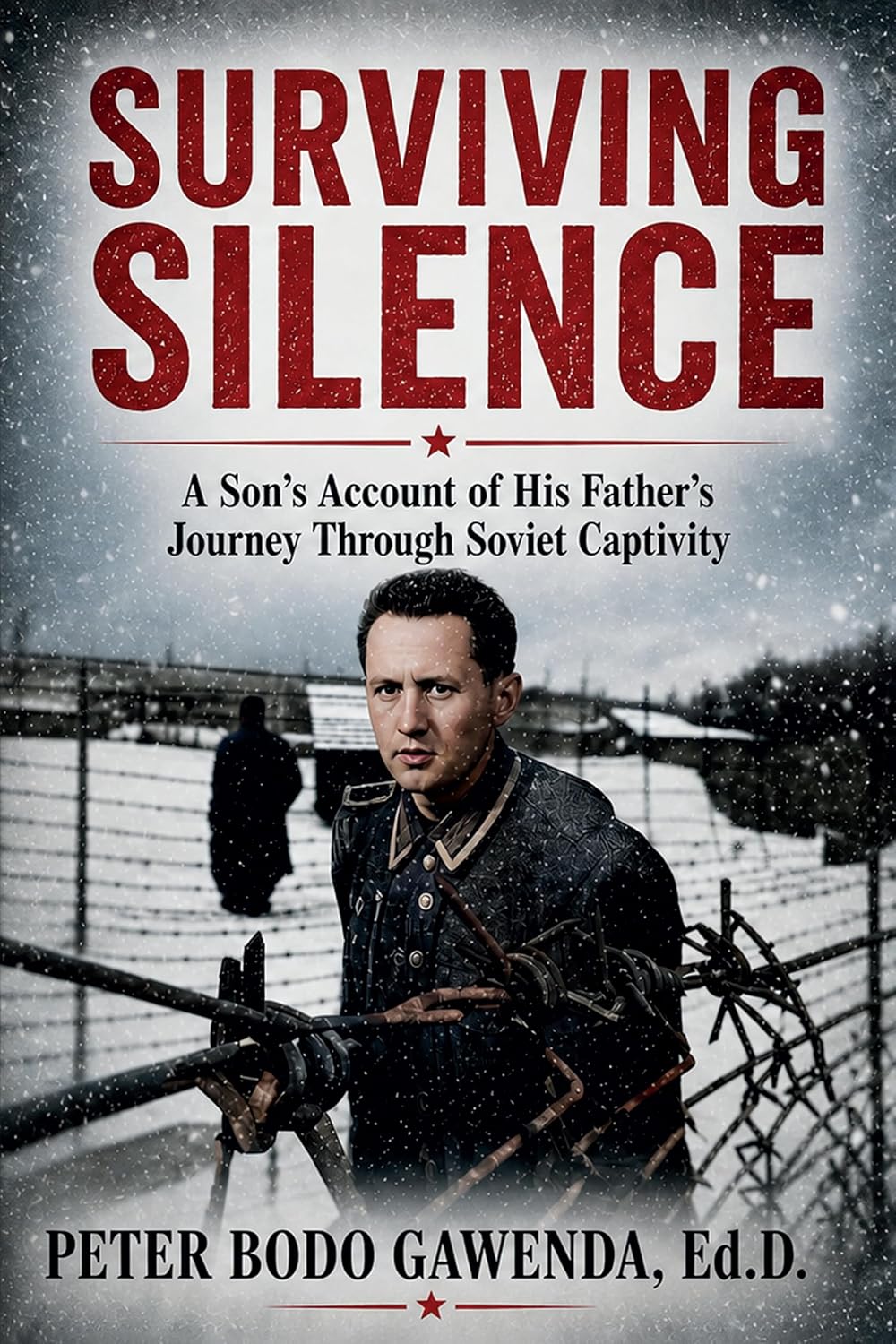 Surviving Silence: A Son's Account of His Father's Journey Through Soviet Captivity
