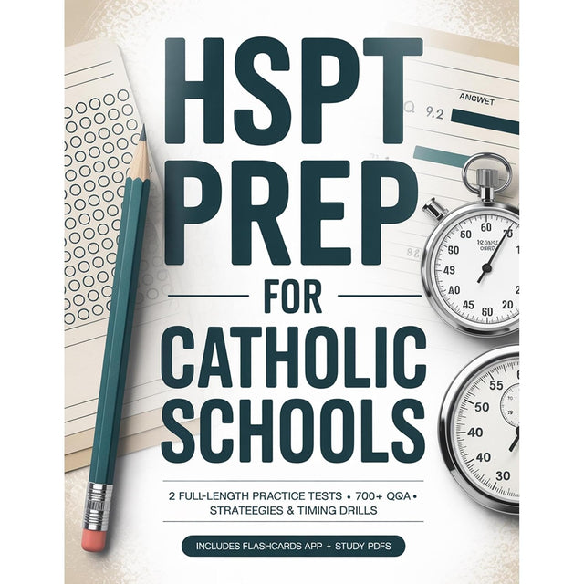 HSPT Prep Book for Catholic Schools 2025-2026:: Essential Techniques and Insights for Top Scores. Comprehensive Reviews and Practice Exercises.
