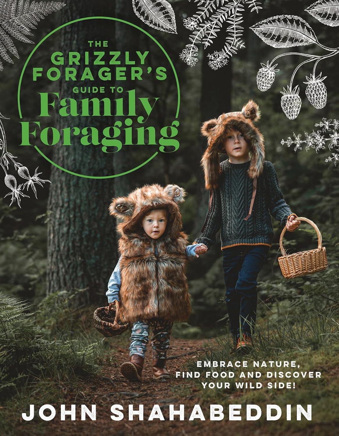 The Grizzly Forager’s Guide to Family Foraging: Embrace Nature, Find Food and Discover Your Wild Side!