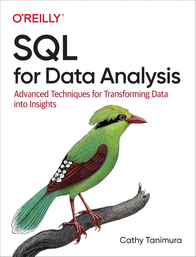 SQL for Data Analysis: Advanced Techniques for Transforming Data into Insights
