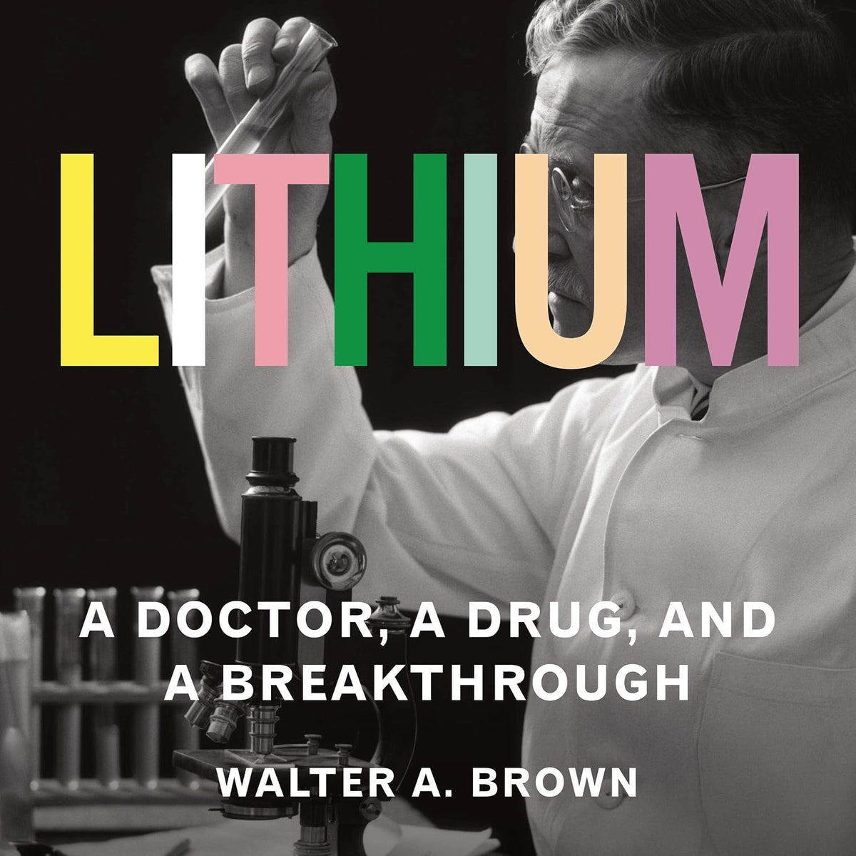 Lithium: A Doctor, a Drug, and a Breakthrough