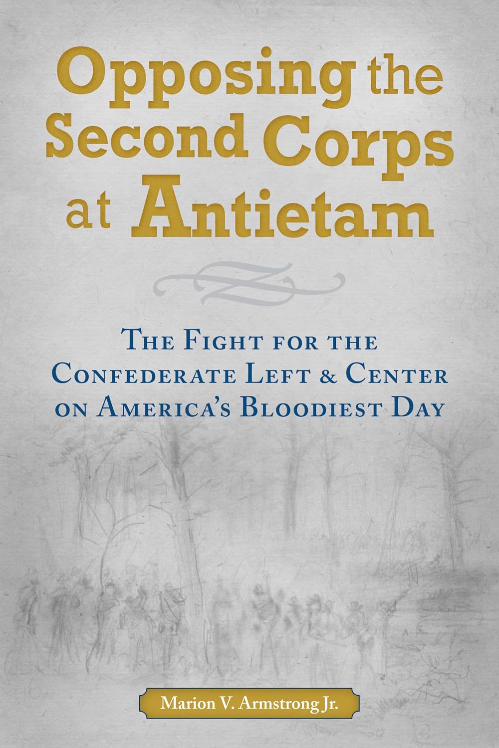 Opposing the Second Corps at Antietam: The Fight for the Confederate Left and Center on America's Bloodiest Day