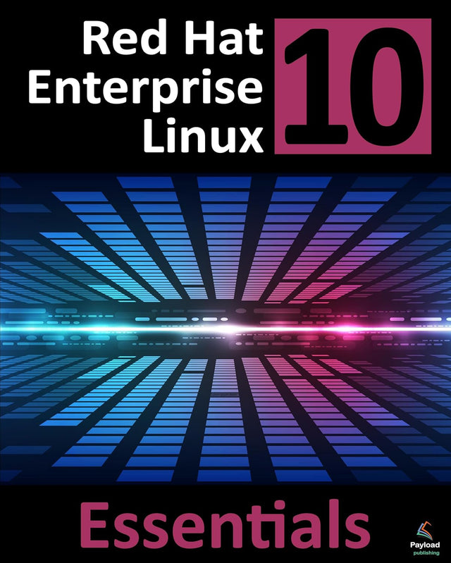 Red Hat Enterprise Linux 10 Essentials: Learn to Install, Administer and Deploy RHEL 10 Systems