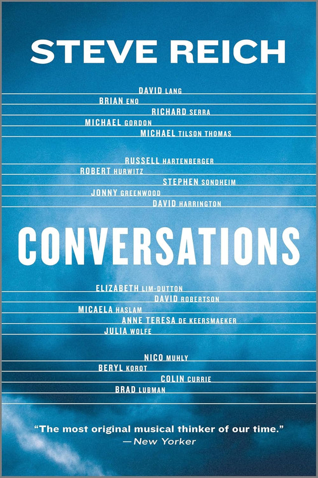 Conversations: A Compelling Music Memoir About the Life and Influence of Steve Reich