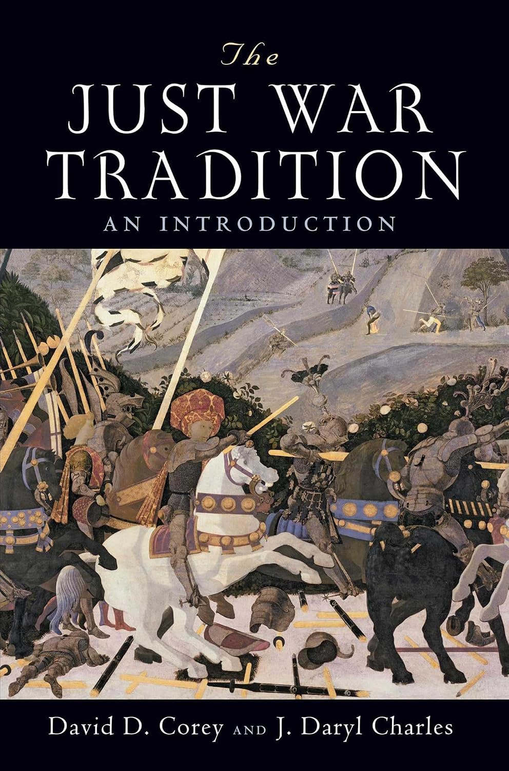 The Just War Tradition: An Introduction (American Ideals & Institutions)