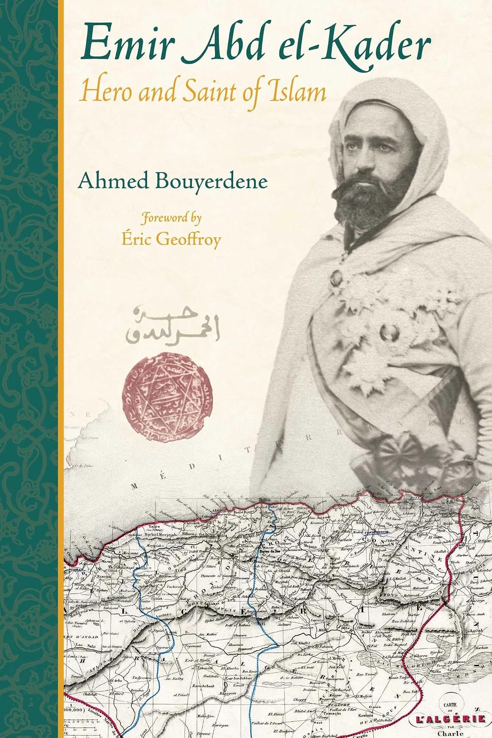 Emir Abd el-Kader: Hero and Saint of Islam (Perennial Philosophy)