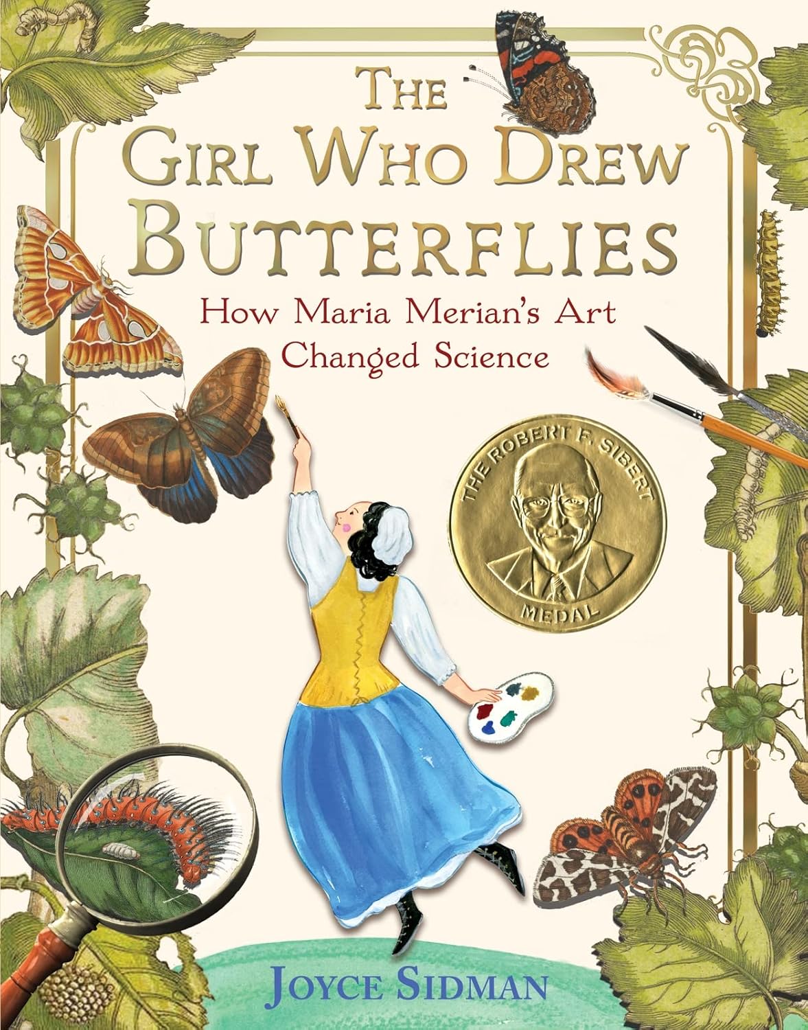 The Girl Who Drew Butterflies: How Maria Merian's Art Changed Science ― A Nonfiction Biography for Children (Ages 10-12)