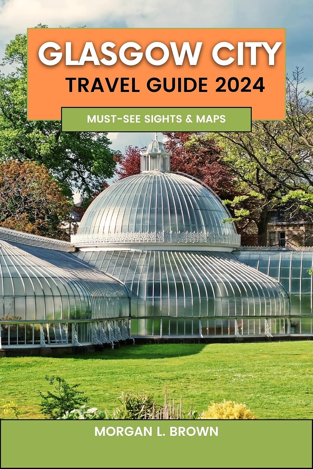 Glasgow City Travel Guide 2024: Your Ultimate Handbook to Scotland's Urban Treasures