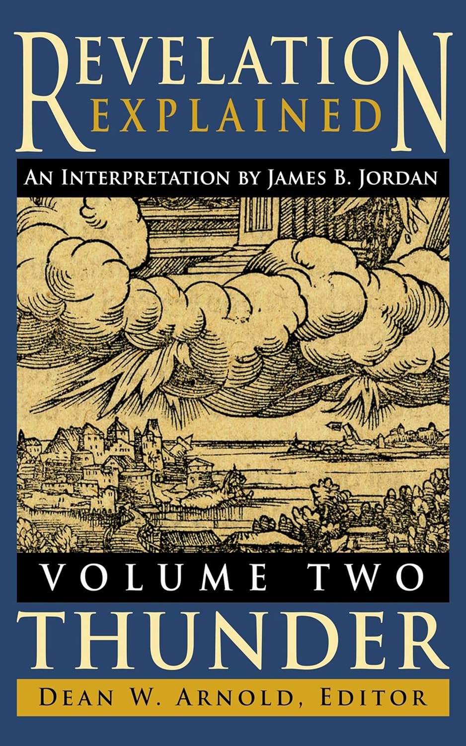 Revelation Explained: An Interpretation by James B. Jordan: Volume Two: Thunder
