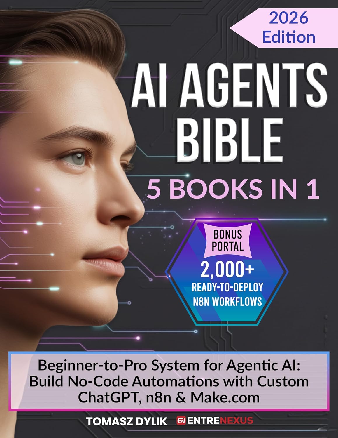AI Agents Bible (5 Books in 1): Beginner-to-Pro System for Agentic AI: Build No-Code Automations with Custom ChatGPT, n8n & Make.com (The Generative AI Creator Series Book 2)