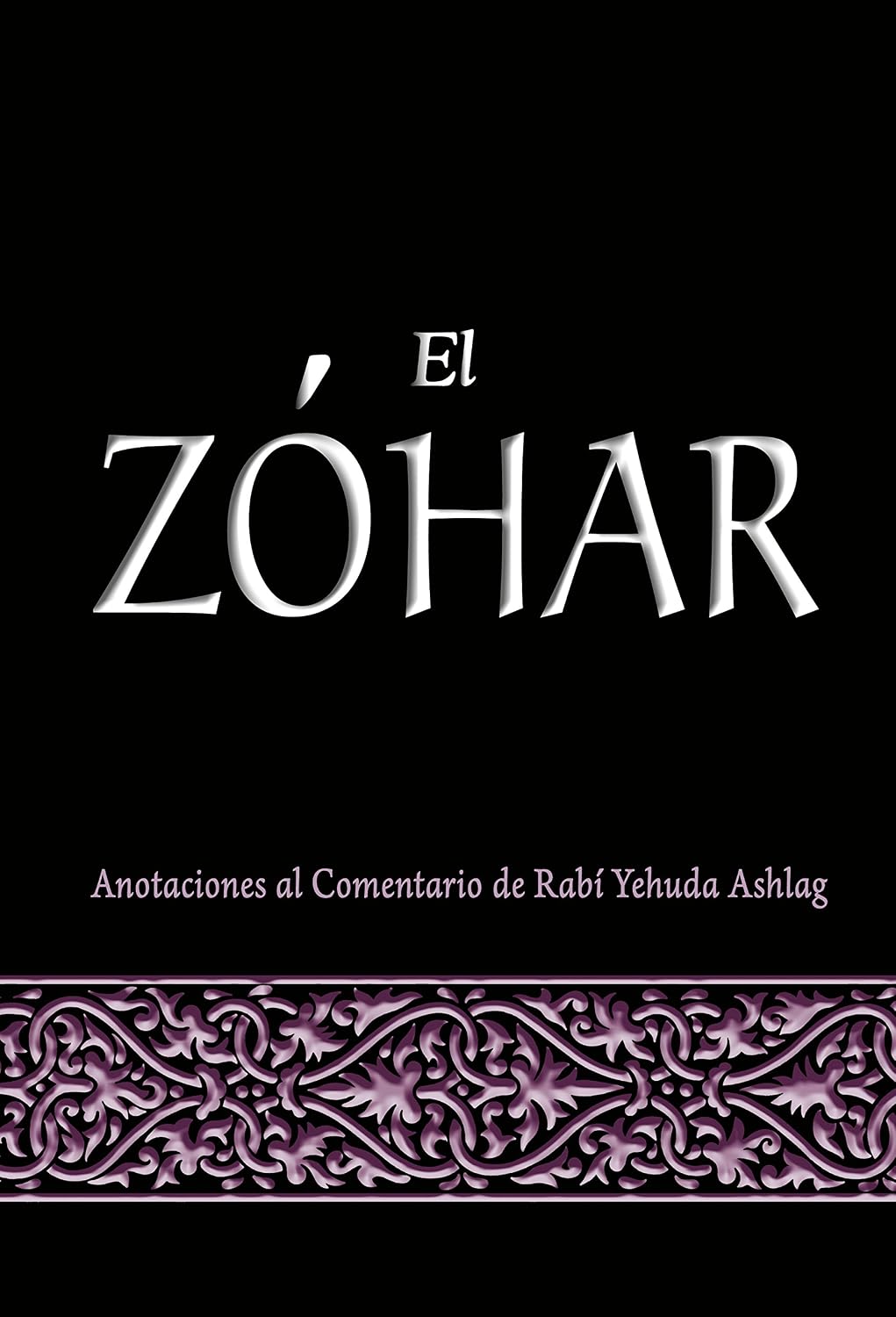 El Zóhar: Anotaciones al Comentario de Rabí Yehuda Ashlag (Spanish Edition)