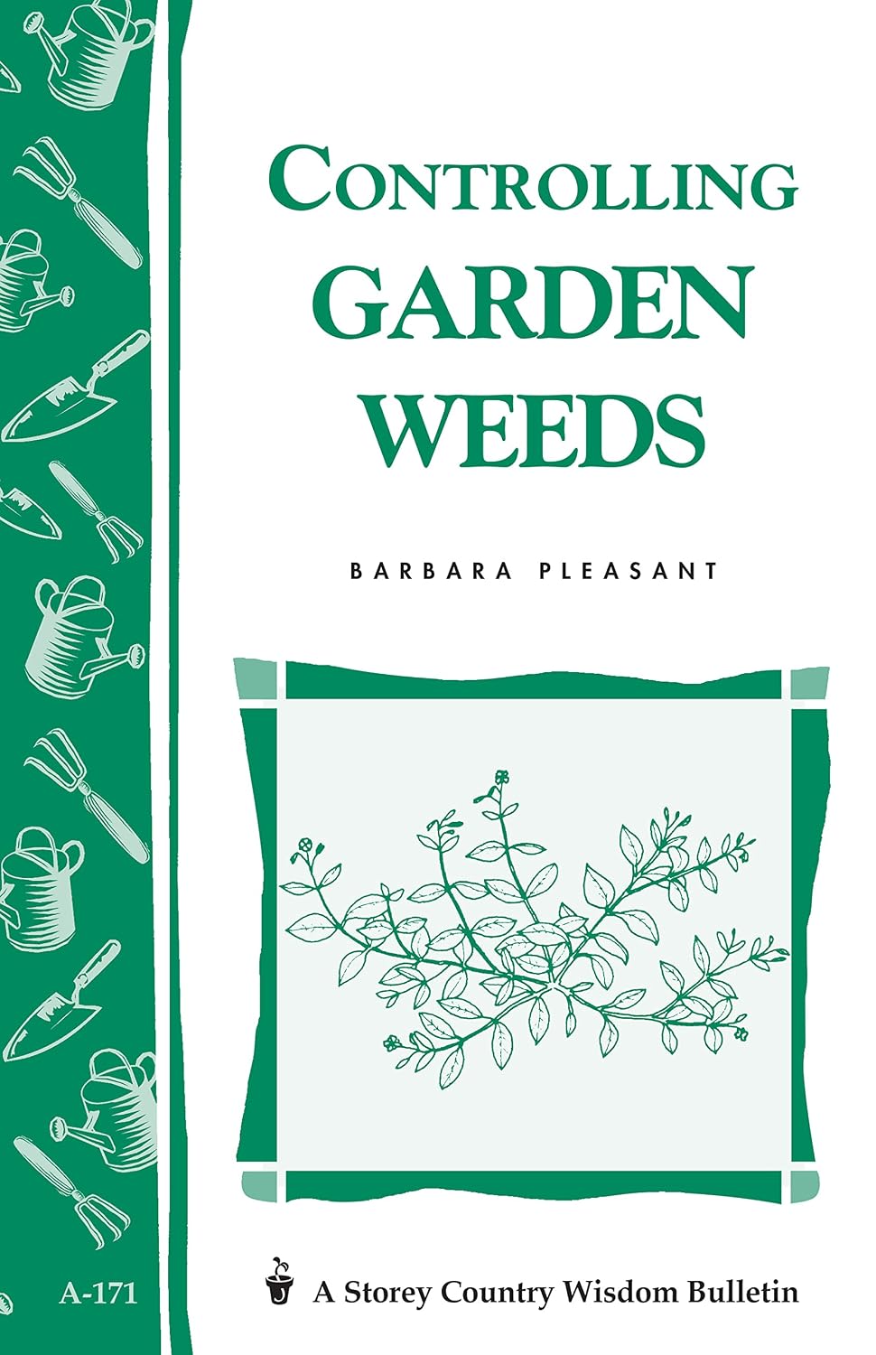 Controlling Garden Weeds: Storey's Country Wisdom Bulletin A-171 (Storey Country Wisdom Bulletin)