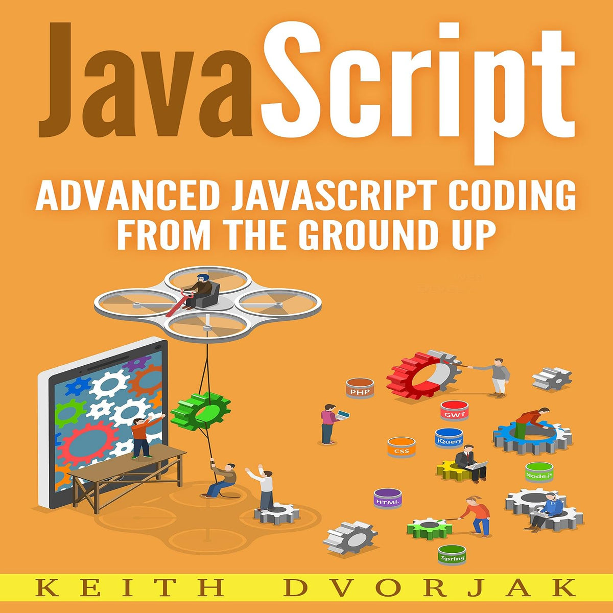 JavaScript: Advanced JavaScript Coding from the Ground Up: DIY JavaScript, Book 3