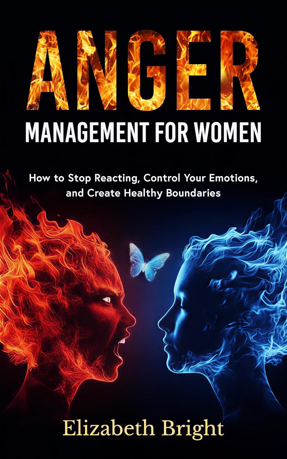 Anger Management for Women: How to Stop Reacting, Control Your Emotions, and Create Healthy Boundaries (Happy Habits Book Series 9)