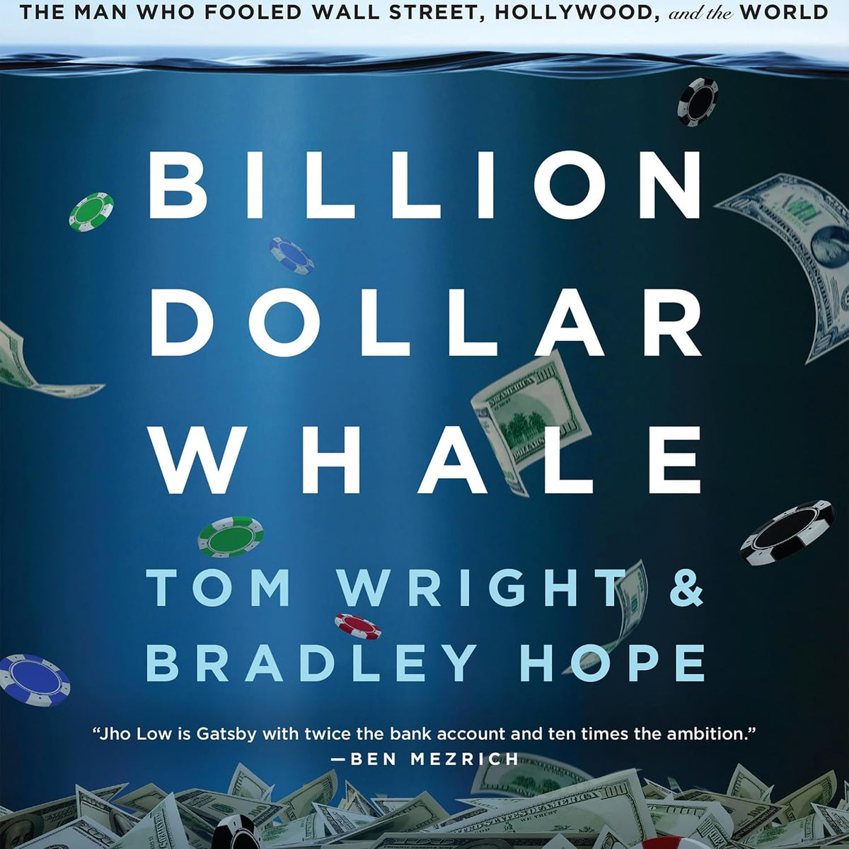 Billion Dollar Whale: The Man Who Fooled Wall Street, Hollywood, and the World