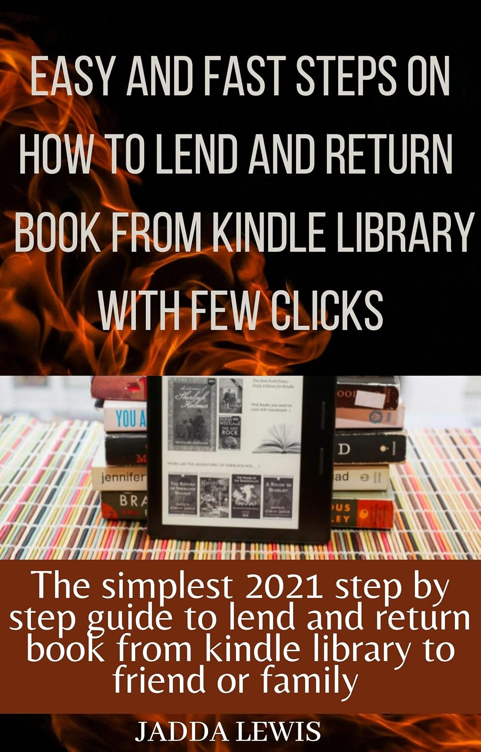 How to loan a Kindle book to family & friends: The Step-By-Step Guide With clear Screenshots on how to lend, share or borrow any of your loved ones your eBooks using any device with a few clicks