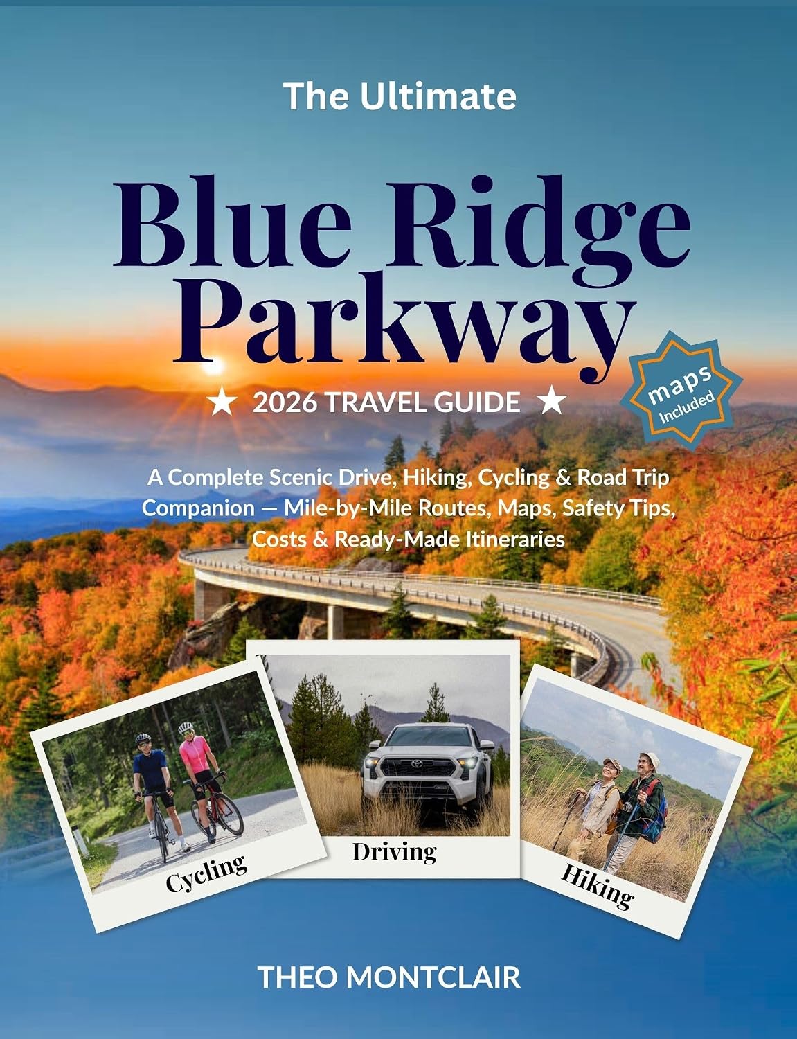 The Ultimate Blue Ridge Parkway 2026 Travel Guide: A Complete Scenic Drive, Hiking, Cycling & Road Trip Companion — Mile-by-Mile Routes, Maps, Safety Tips, Costs & Ready-Made Itineraries