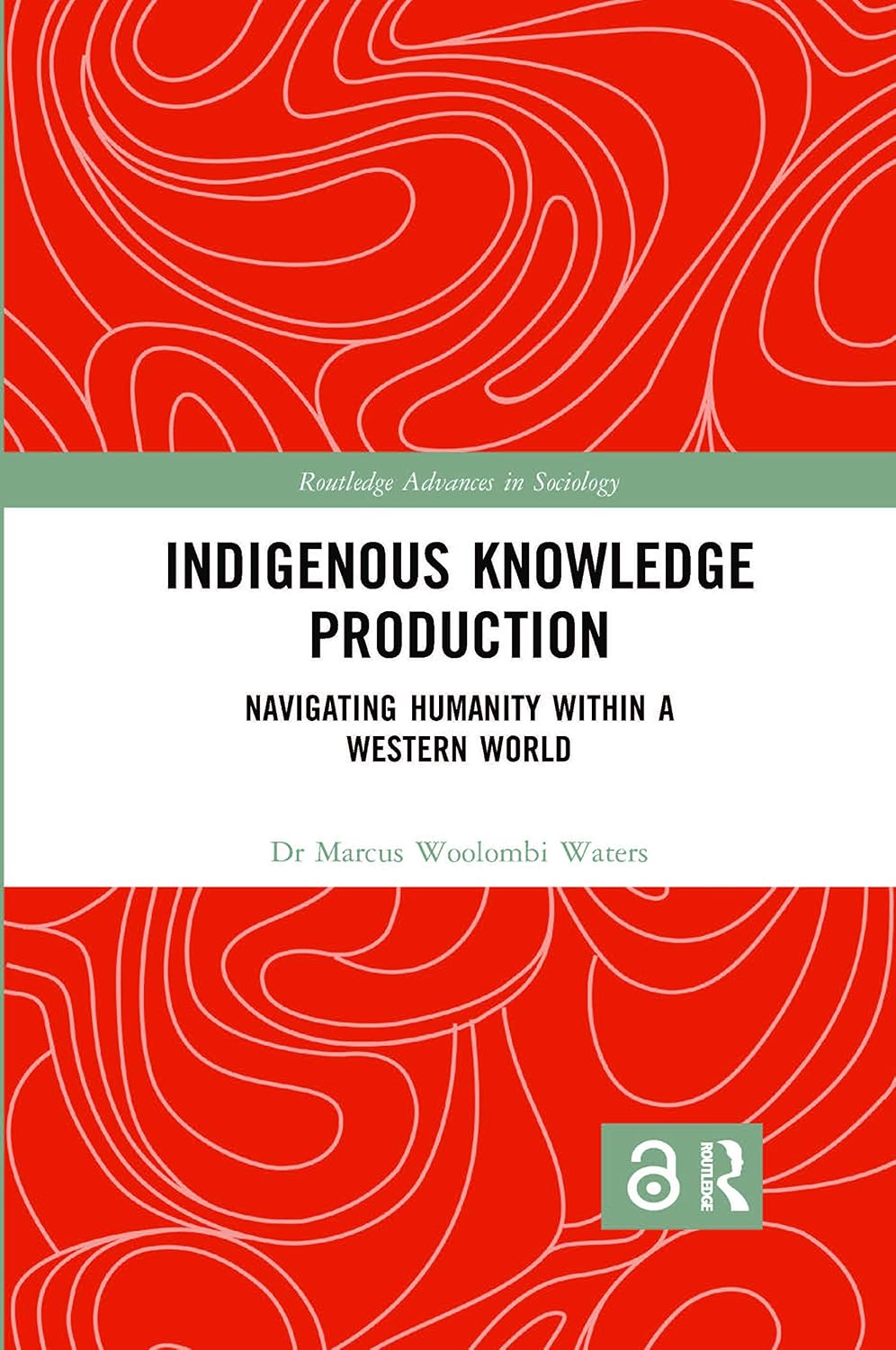 Indigenous Knowledge Production (Routledge Advances in Sociology)