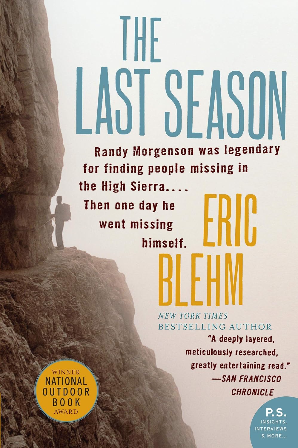 The Last Season: The Extraordinary Biography of a Legendary Ranger and a Mysterious Disappearance in the Sierra Nevada (P.S.)