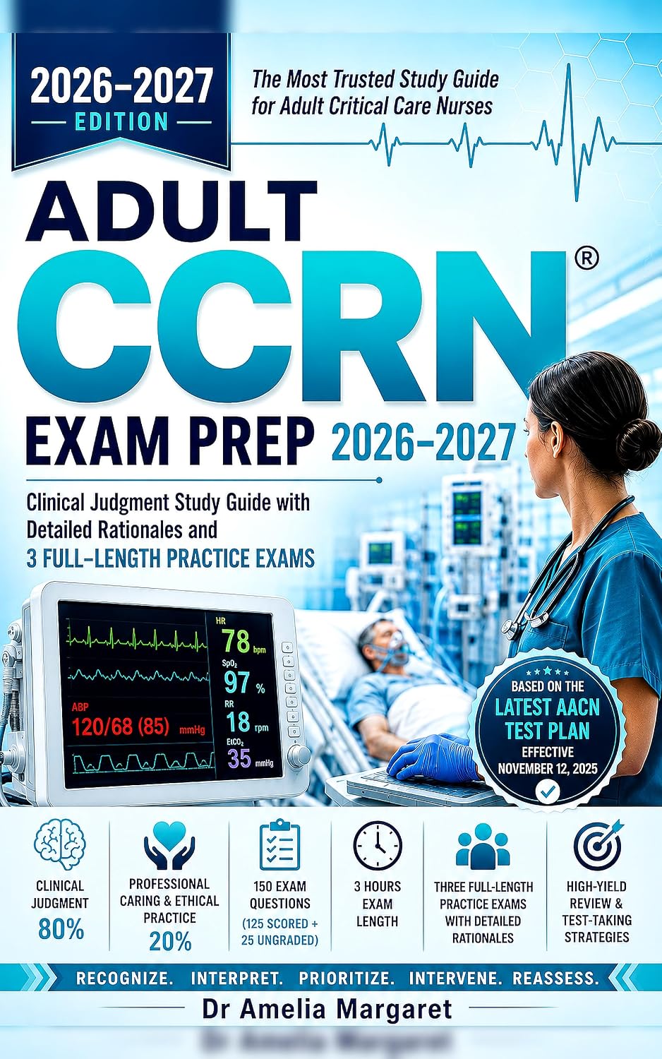 Adult CCRN Exam Prep 2026-2027: Clinical Judgment Study Guide with Detailed Rationales and 3 Full-Length Practice Exams