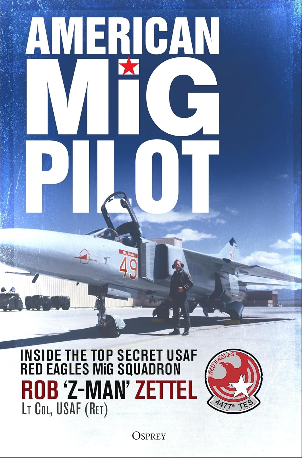American MiG Pilot: Inside the Top Secret USAF “Red Eagles” MiG Squadron