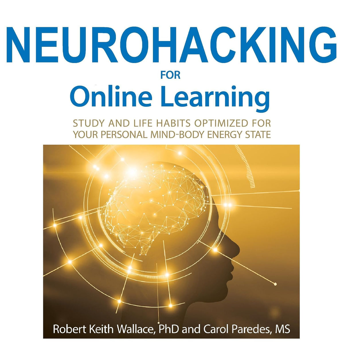 Neurohacking for Online Learning: Study and Life Habits Optimized for Your Personal Mind-Body Energy State