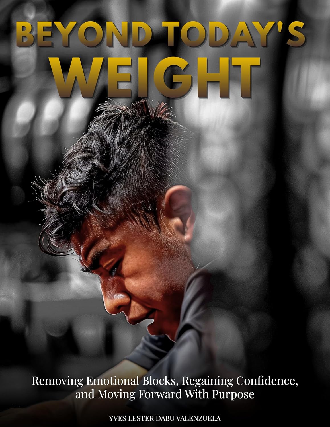 Beyond Today’s Weight: Removing Emotional Blocks, Regaining Confidence, and Moving Forward With Purpose
