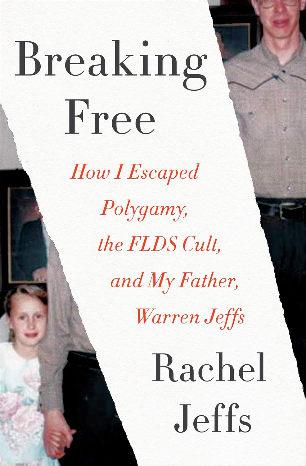 Breaking Free: Breaking Free: How I Escaped Polygamy, the FLDS Cult, and My Father, Warren Jeffs – A Mesmerizing True Crime Memoir of Religious Abuse