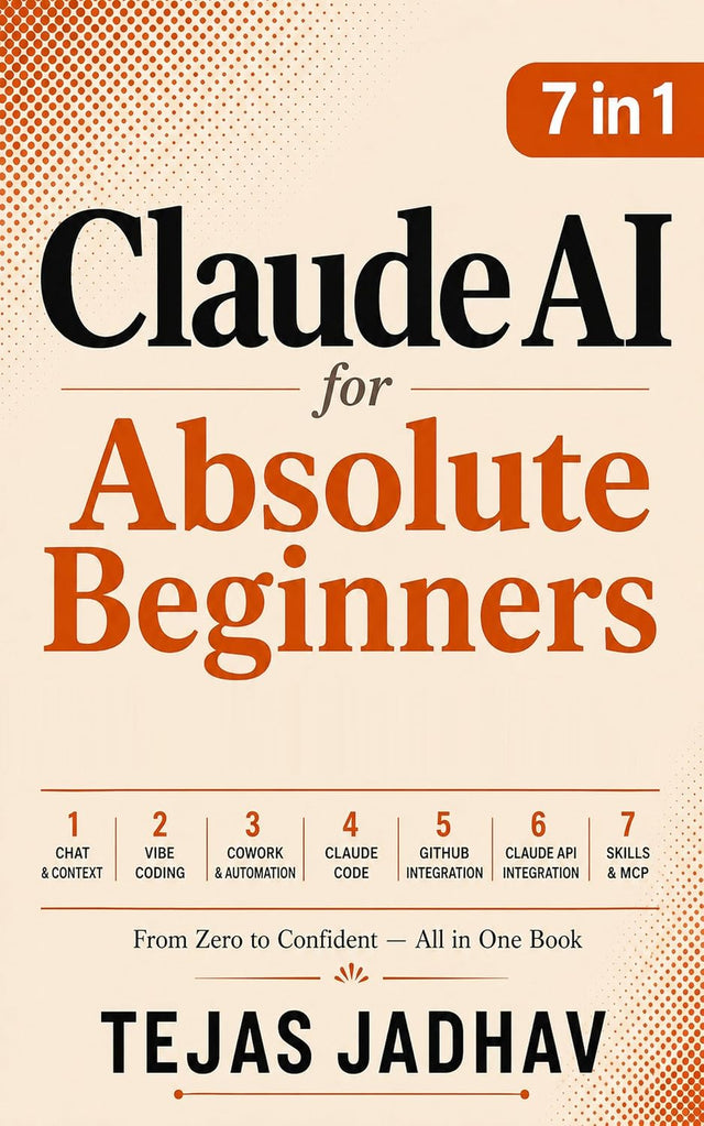 Claude AI for Absolute Beginners: From Zero to Confident — All in One Book (AI and Practical Finance Series)