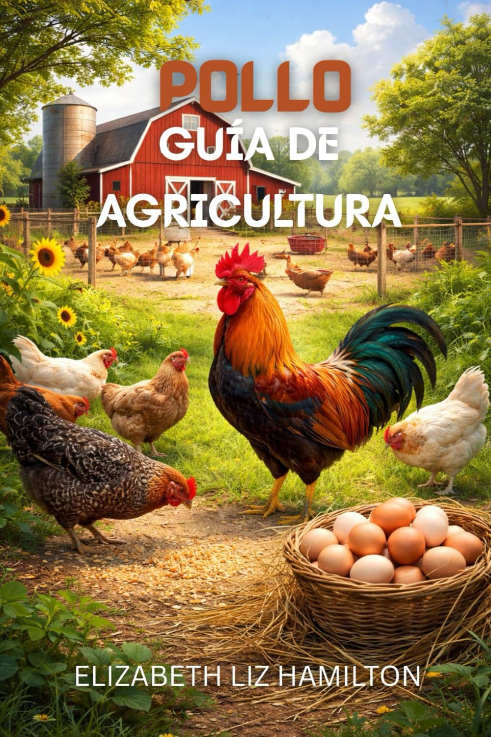 GUÍA DE CRIA DE POLLOS: Un manual completo para una producción avícola rentable y sostenible (Spanish Edition)