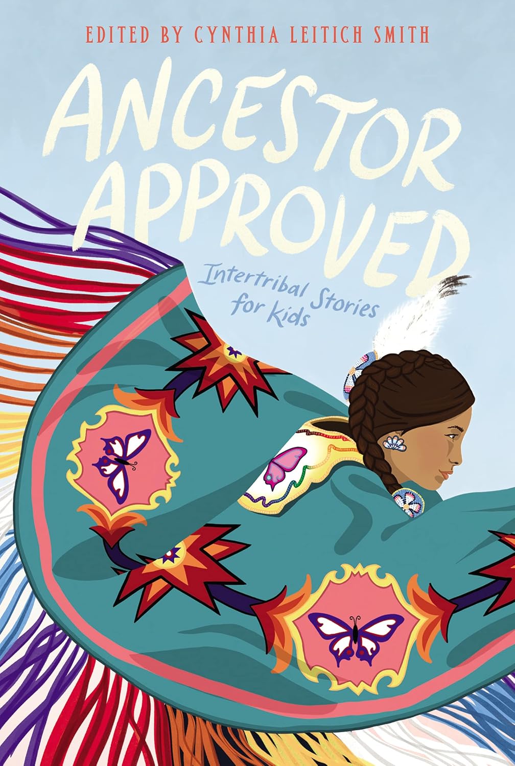 Ancestor Approved: Intertribal Stories for Kids: An Indigenous Collection About Friendship, Heritage, and Pride for Kids (Ages 8-12)