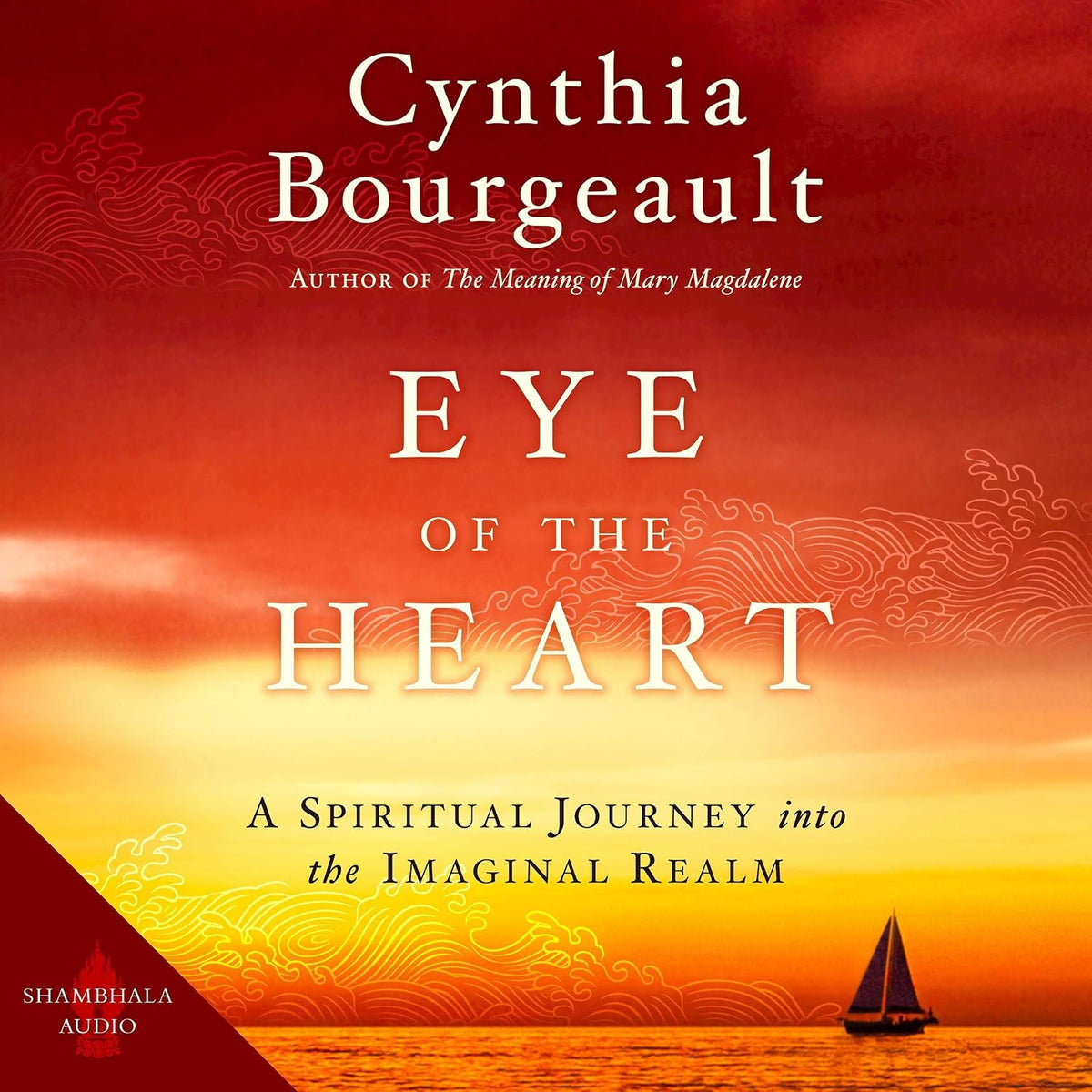 Eye of the Heart: A Spiritual Journey into the Imaginal Realm