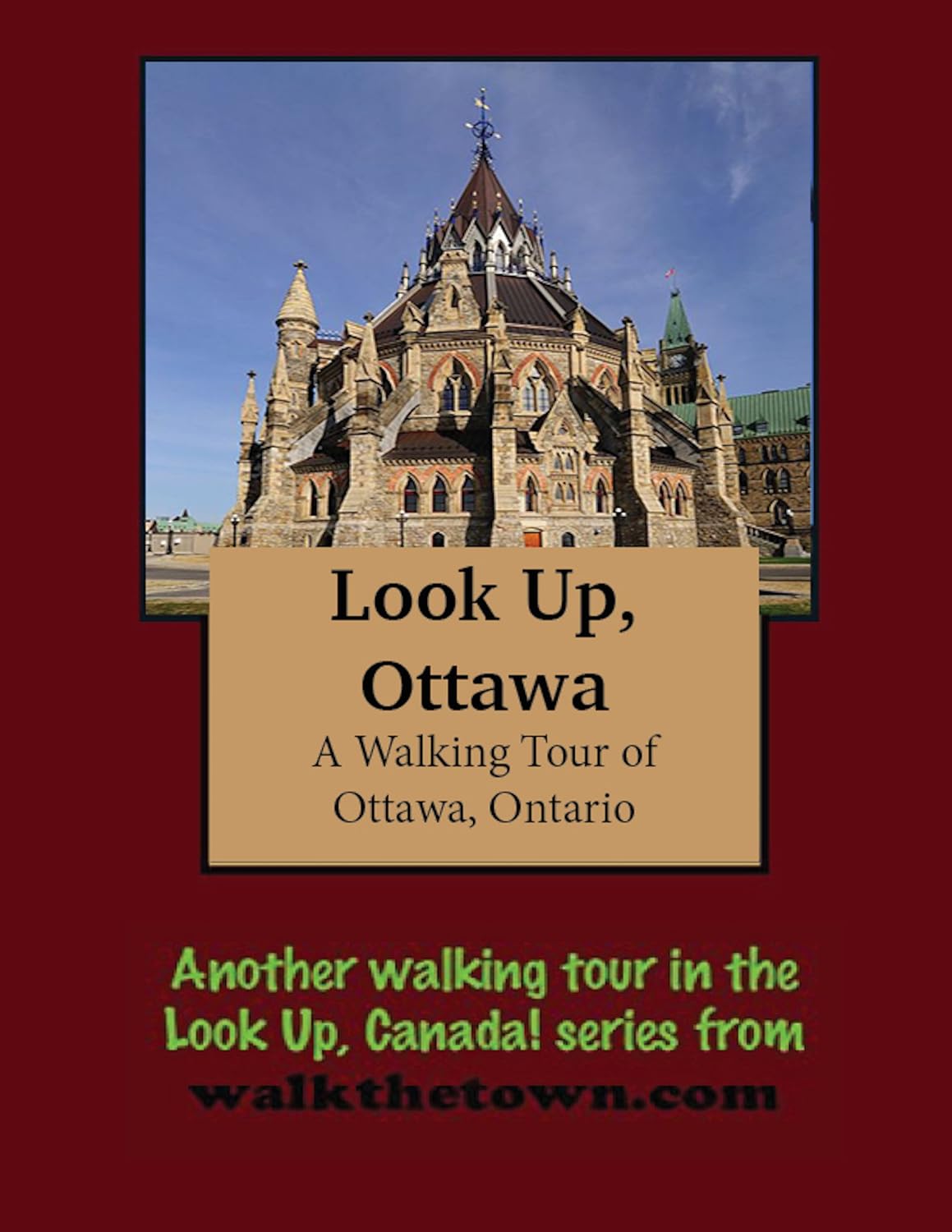 A Walking Tour of Ottawa, Ontario (Look Up, Canada! series)