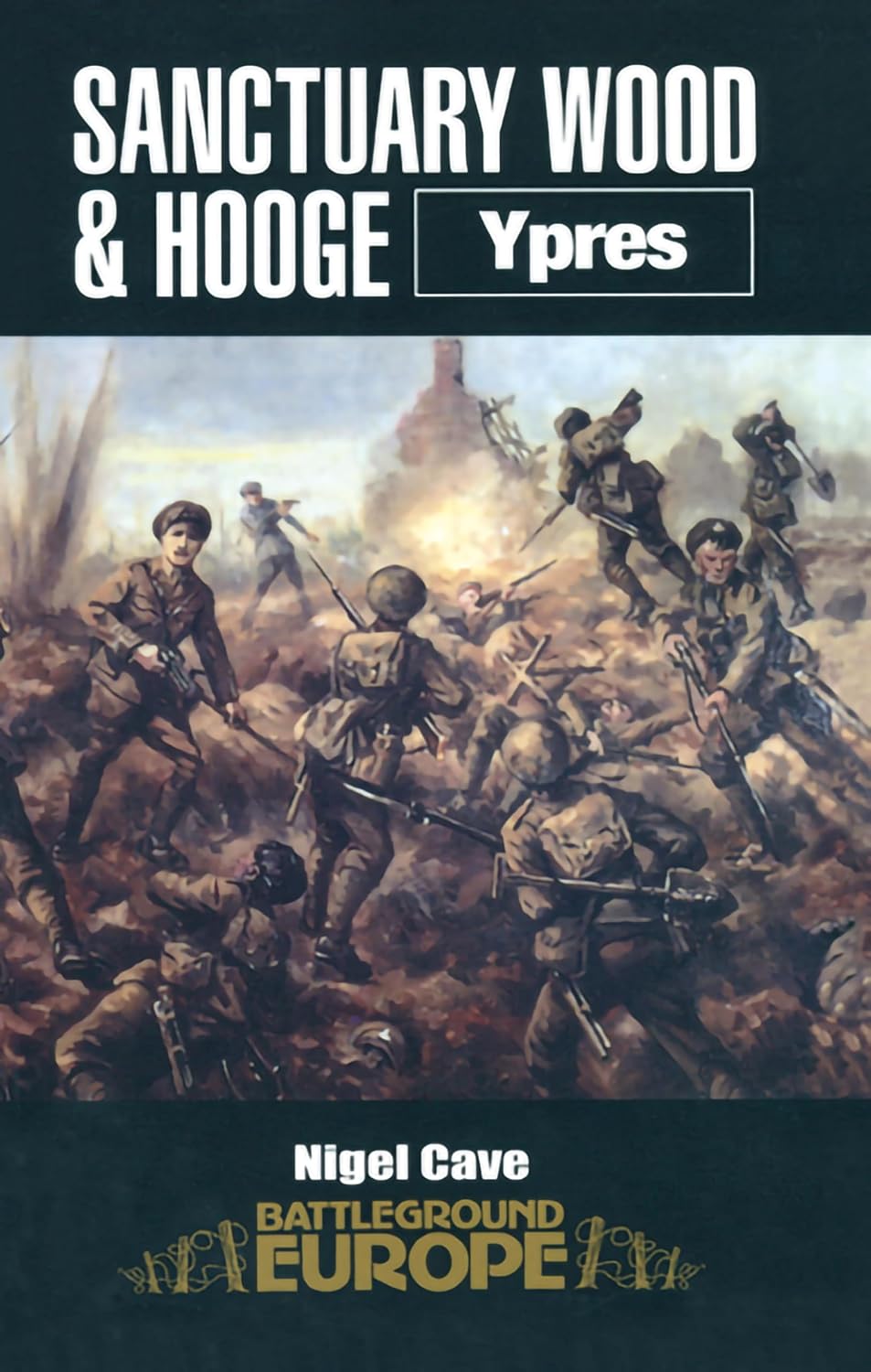 Sanctuary Wood & Hooge: Ypres (Battleground Europe)
