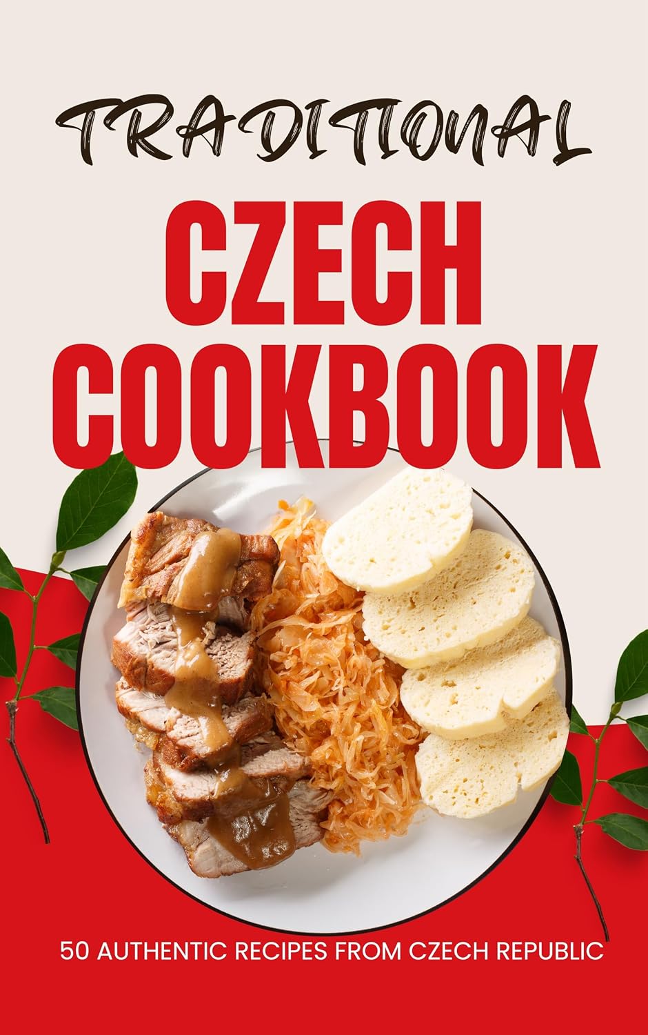 Traditional Czech Cookbook: 50 Authentic Recipes from Czech Republic