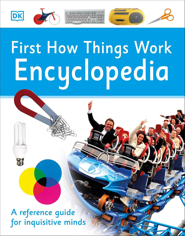 First How Things Work Encyclopedia: A First Reference Guide for Inquisitive Minds